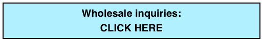 Wholesale inquiries:
CLICK HERE